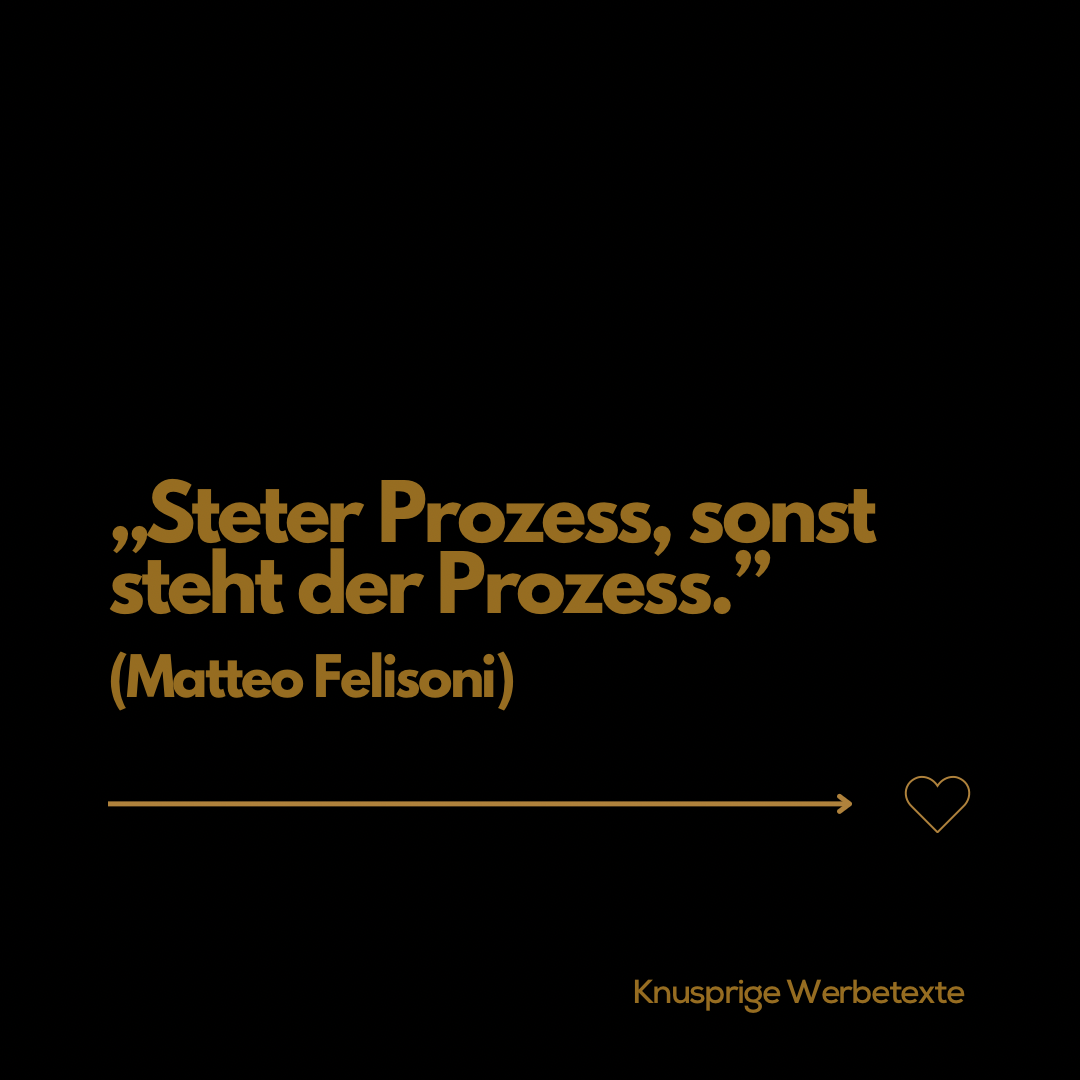 Steter Prozess, sonst steht der Prozess.